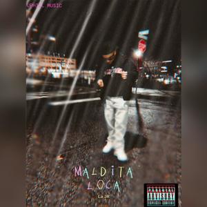 Maldita Loca (feat. La JR) (Explicit)
