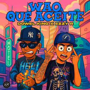 WAO QUE ACEITE (feat. EZZY R)