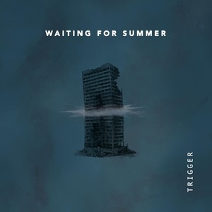 Waiting For Summer - Trigger