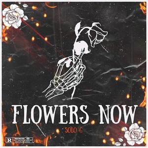 Flowers Now (Explicit)