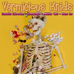 Vermicious Knids(feat. Komatose, Bake Lo & Mi$ta 420)