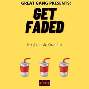 Get Faded (feat. Laylo Graham) [Explicit]