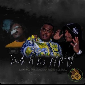 Walk N Dis Party (feat. GwapFam Tay & Lil Quill) [Explicit]