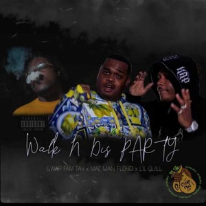 Walk N Dis Party(feat. GwapFam Tay & Lil Quill) (Explicit)