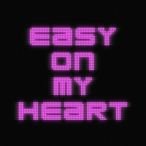 Easy On My Heart