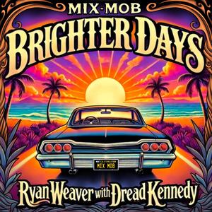 Brighter Days (feat. Ryan Weaver & Dread Kennedy)