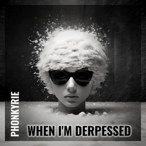 When I'm Depressed (Explicit)