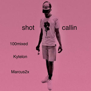 Shot Callin (feat. Kytelon & Marcus2x) [Explicit]