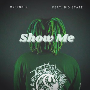 Show Me (feat. Big State)