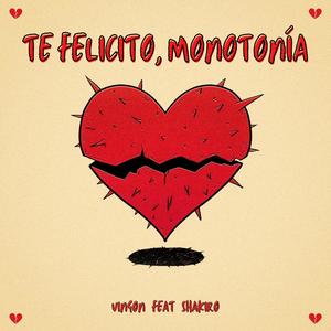 Te Felicito, Monotonía (feat. Shakiro) [Special Version] [Explicit]