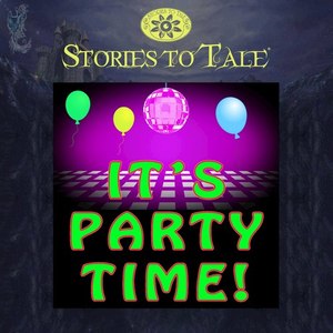 Stories To Tale Vol. 15: It's Party Time