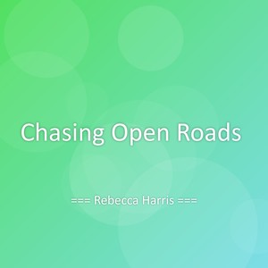Chasing Open Roads