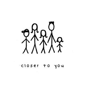 Closer to You