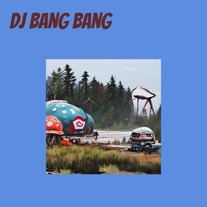 Dj Bang Bang