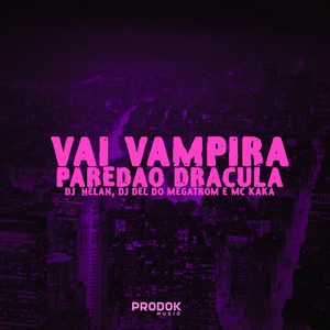 Vai Vampira, Paredão Dracula (Explicit)