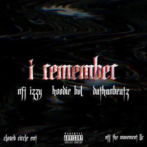 I Remember (feat. Hoodie Bul & DathanBeatz) [Explicit]