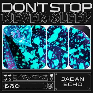 Don't Stop Never Sleep (Explicit)