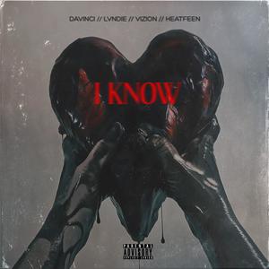 I Know (feat. Lvndie, Heatfeen & Vizion) (Explicit)