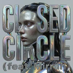 CLOSED CIRCLE (feat. Mirrah)