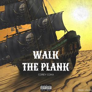 WALK THE PLANK (Explicit)