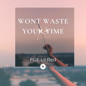 FGE Lil Red - Won't Waste Your Time (Explicit)