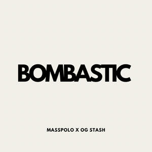 Bombastic (feat. OG Stash)