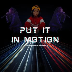 Put It In Motion (feat. Lil Raymond Ybl)