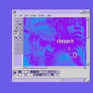 Chopped & BLU (Explicit)