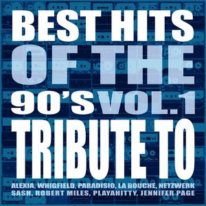 Best Hits of the 90's, Vol.1 (Tribute To Alexia, Whigfield, Paradisio, La Bouche, Netzwerk, Sash, Robert Miles, Playahitty, Jennifer Page, Songs&Bases)