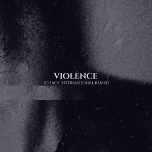 Violence (Chaos International Remix)