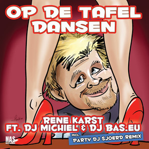 Rene Karst - Op De Tafel Dansen(feat. DJ Michiel & DJ Bas.eu) (Party DJ Sjoerd Remix)