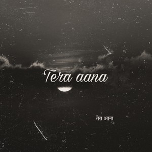 tera aana