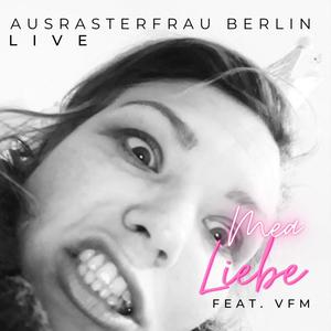 Ausrasterfrau Berlin (feat. VFM) [Live] [Explicit]