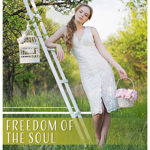 Freedom of the Soul: Positive Feedback, Relaxing Music, Nature's Gift, Mind Liberty, Emotional Trip, Fine Mood, Inner Harmony