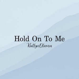 Hold On To Me