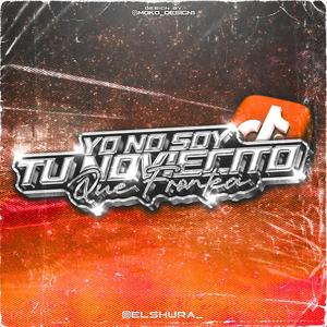 YO NO SOY TU NOVIECITO