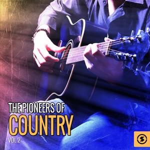 The Pioneers of Country, Vol. 2