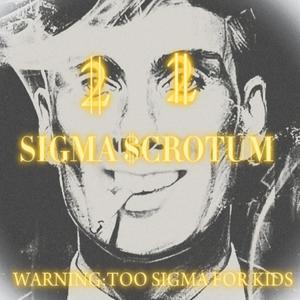 Sigma $crotum 2 (TOO SIGMA FOR KIDS) [Explicit]