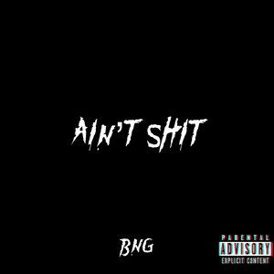 Ain’t **** (Explicit)