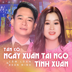 Tân Cổ Ngày Xuân Tái Ngộ - Tình Xuân