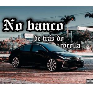 No banco de tras do corolla (feat. Kbiel) [Explicit]