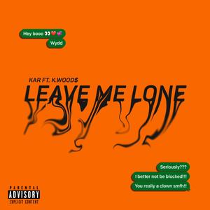 Leave Me Lone (feat. K. Wood$) [Explicit]