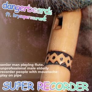 SUPER RECORDER (feat. BrySuperSaurus)