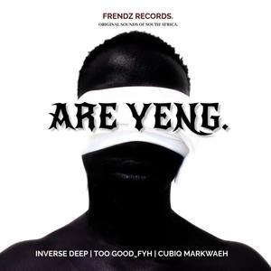 Are yeng (feat. Inverse Deep & Cubiq Markwaeh)