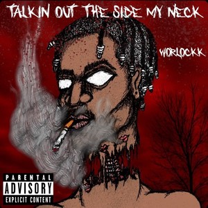 Talkin Out The Side My Neck (Explicit)