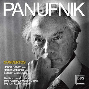 PANUFNIK, A.: Concertos (Kabara, Jabłoński, Czapiewski, Stanisław Moniuszko Academy of Music Symphony Orchestra, Gdańsk, Rychert)