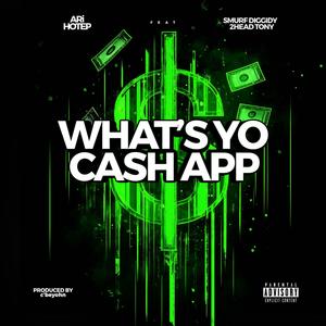 WHAT'S YO CASH APP? (feat. SMURF DIGGIDY & 2HEAD TONY) (Explicit)