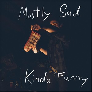 Mostly Sad Kinda Funny (Explicit)