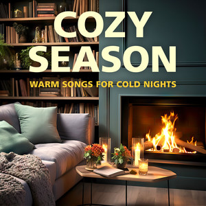 Cozy Season - Warm Songs for Cold Nights