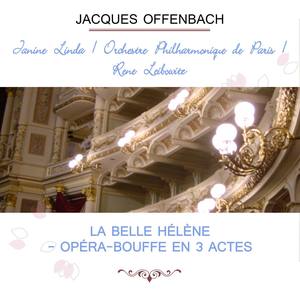 Janine Linda / Orchestre Philharmonique de Paris / René Leibowitz play: Jacques Offenbach: La Belle Hélène - Opéra-bouffe en 3 actes